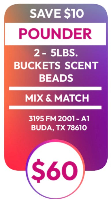 2 - 5LBS.
BUCKETS SCENT BEADS (POUNDER)